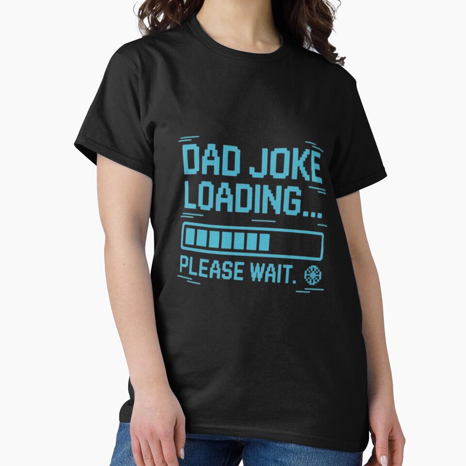 Dad Joke Loading Please Wait – Funny Tech Dad Shirt by cookigraphic Unisex T-shirt, Sweatshirt, Hoodie, Long Sleeve Tee