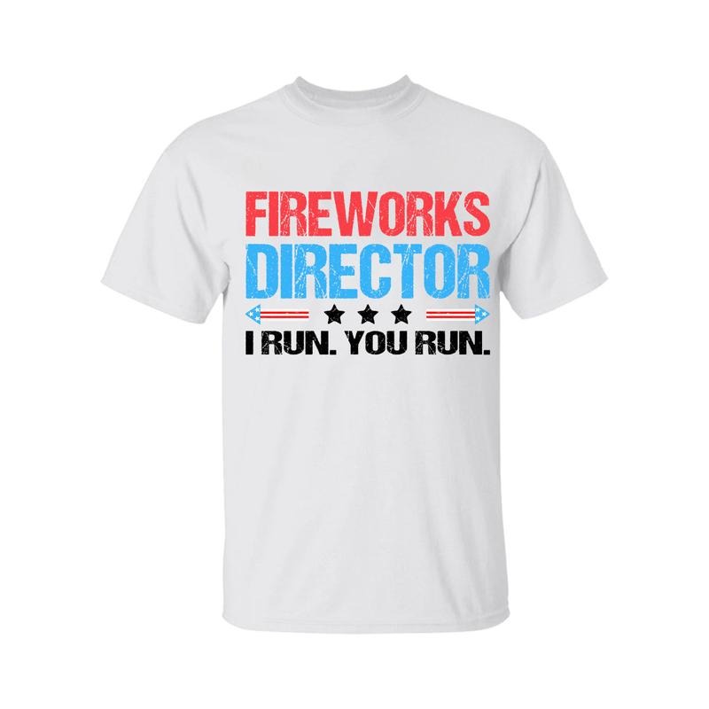 Fireworks Director I Run You Run Funny Red White and Blue 4th Of July T-Shirt, Independence Day Patriotic Front Design Unisex Cotton T-shirt for Men for Women Menswear Womenswear Top