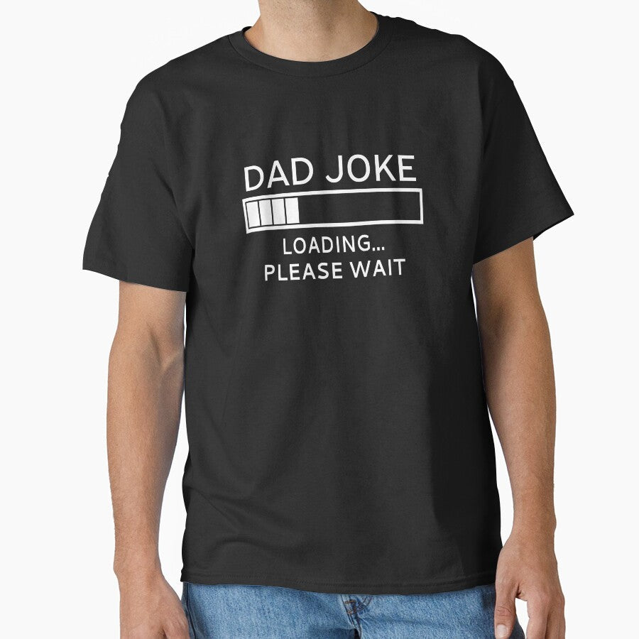 Dad Joke Loading... Please Wait by coolfuntees Unisex T-shirt, Sweatshirt, Hoodie, Long Sleeve Tee