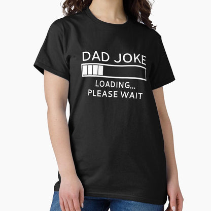 Dad Joke Loading... Please Wait by coolfuntees Unisex T-shirt, Sweatshirt, Hoodie, Long Sleeve Tee