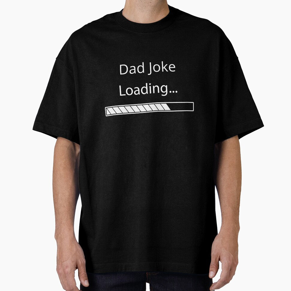 Dad Joke Loading by Felicity-K Unisex T-shirt, Sweatshirt, Hoodie, Long Sleeve Tee
