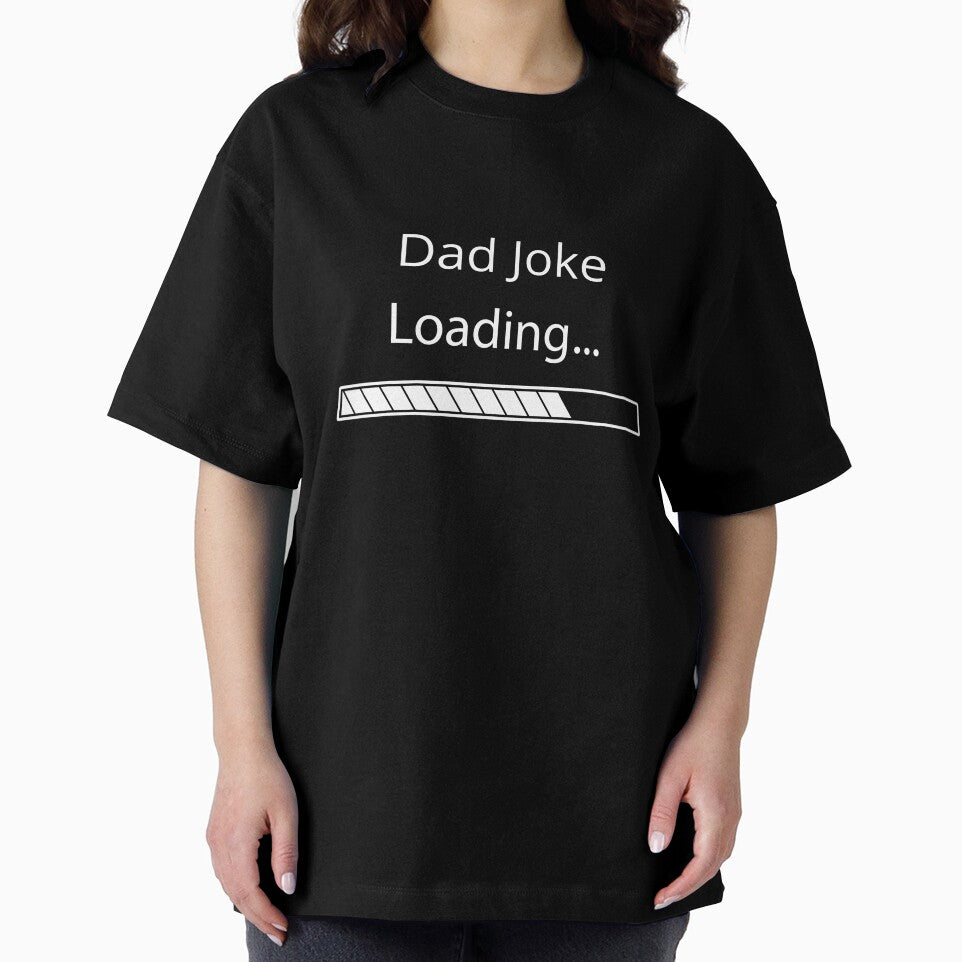 Dad Joke Loading by Felicity-K Unisex T-shirt, Sweatshirt, Hoodie, Long Sleeve Tee