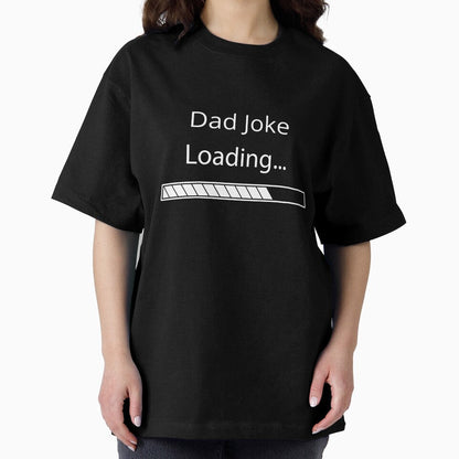 Dad Joke Loading by Felicity-K Unisex T-shirt, Sweatshirt, Hoodie, Long Sleeve Tee